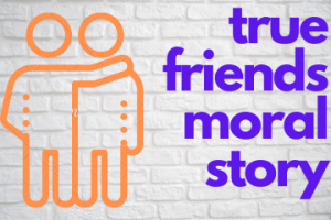 true friends moral story